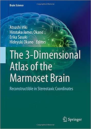 The 3-Dimensional Atlas of the Marmoset Brain: Reconstructible in Stereotaxic Coordinates (Brain Science) 1st ed. 2018 Edition The 3-Dimensional Atlas of the Marmoset Brain: Reconstructible in Stereotaxic Coordinates (Brain Science) 1st ed. 2018 Edition
