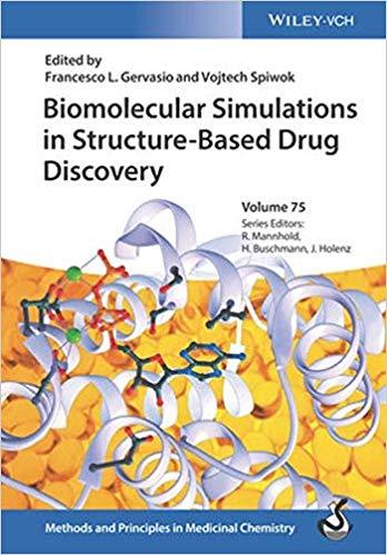 Biomolecular Simulations in Structure-Based Drug Discovery (Methods and Principles in Medicinal Chemistry) 1st Edition Biomolecular Simulations in Structure-Based Drug Discovery (Methods and Principles in Medicinal Chemistry) 1st Edition