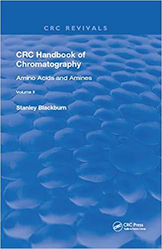 CRC Handbook of Chromatography: Amino Acids and Amines, Volume II 1st Edition CRC Handbook of Chromatography: Amino Acids and Amines, Volume II 1st Edition