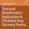 Structural Bioinformatics: Applications in Preclinical Drug Discovery Process (Challenges and Advances in Computational Chemistry and Physics) 1st ed. 2019 Edition Structural Bioinformatics: Applications in Preclinical Drug Discovery Process (Challenges and Advances in Computational Chemistry and Physics) 1st ed. 2019 Edition