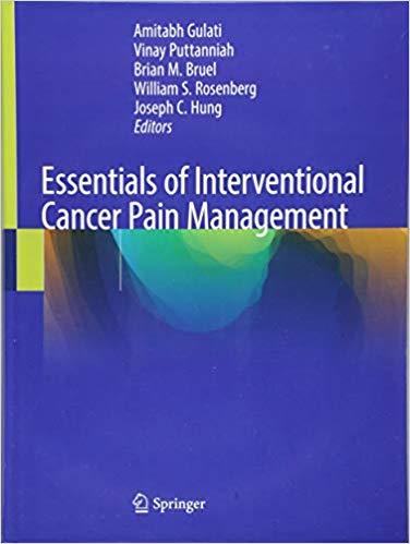 Essentials of Interventional Cancer Pain Management 1st ed. 2019 Edition Essentials of Interventional Cancer Pain Management 1st ed. 2019 Edition