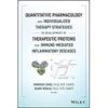 Quantitative Pharmacology and Individualized Therapy Strategies in Development of Therapeutic Proteins for Immune-Mediated Inflammatory Diseases 1st Editio Quantitative Pharmacology and Individualized Therapy Strategies in Development of Therapeutic Proteins for Immune-Mediated Inflammatory Diseases 1st Editio
