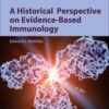 A Historical Perspective on Evidence-Based Immunology 1st Edition A Historical Perspective on Evidence-Based Immunology 1st Edition