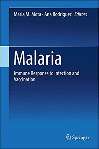 Malaria: Immune Response to Infection and Vaccination 1st ed. 2017 Edition Malaria: Immune Response to Infection and Vaccination 1st ed. 2017 Edition