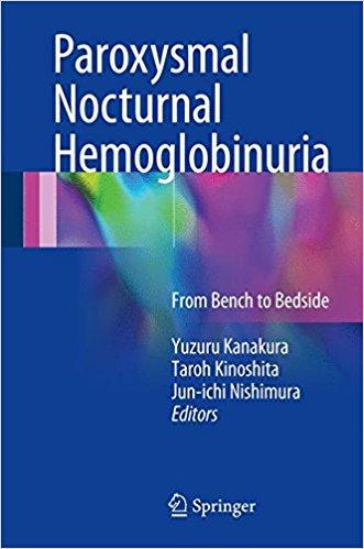 Paroxysmal Nocturnal Hemoglobinuria: From Bench to Bedside 1st ed. 2017 Edition Paroxysmal Nocturnal Hemoglobinuria: From Bench to Bedside 1st ed. 2017 Edition