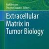 Extracellular Matrix in Tumor Biology (Biology of Extracellular Matrix) 1st Extracellular Matrix in Tumor Biology (Biology of Extracellular Matrix) 1st