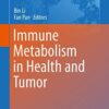 Immune Metabolism in Health and Tumor (Advances in Experimental Medicine and Biology) 1st Immune Metabolism in Health and Tumor (Advances in Experimental Medicine and Biology) 1st