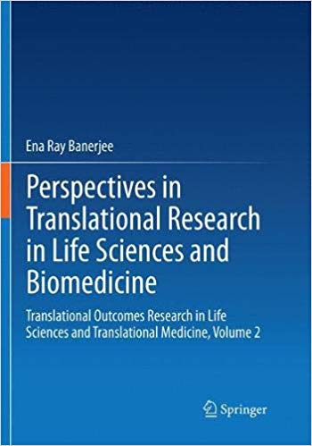 Perspectives in Translational Research in Life Sciences and Biomedicine: Translational Outcomes Research in Life Sciences and Translational Medicine Perspectives in Translational Research in Life Sciences and Biomedicine: Translational Outcomes Research in Life Sciences and Translational Medicine