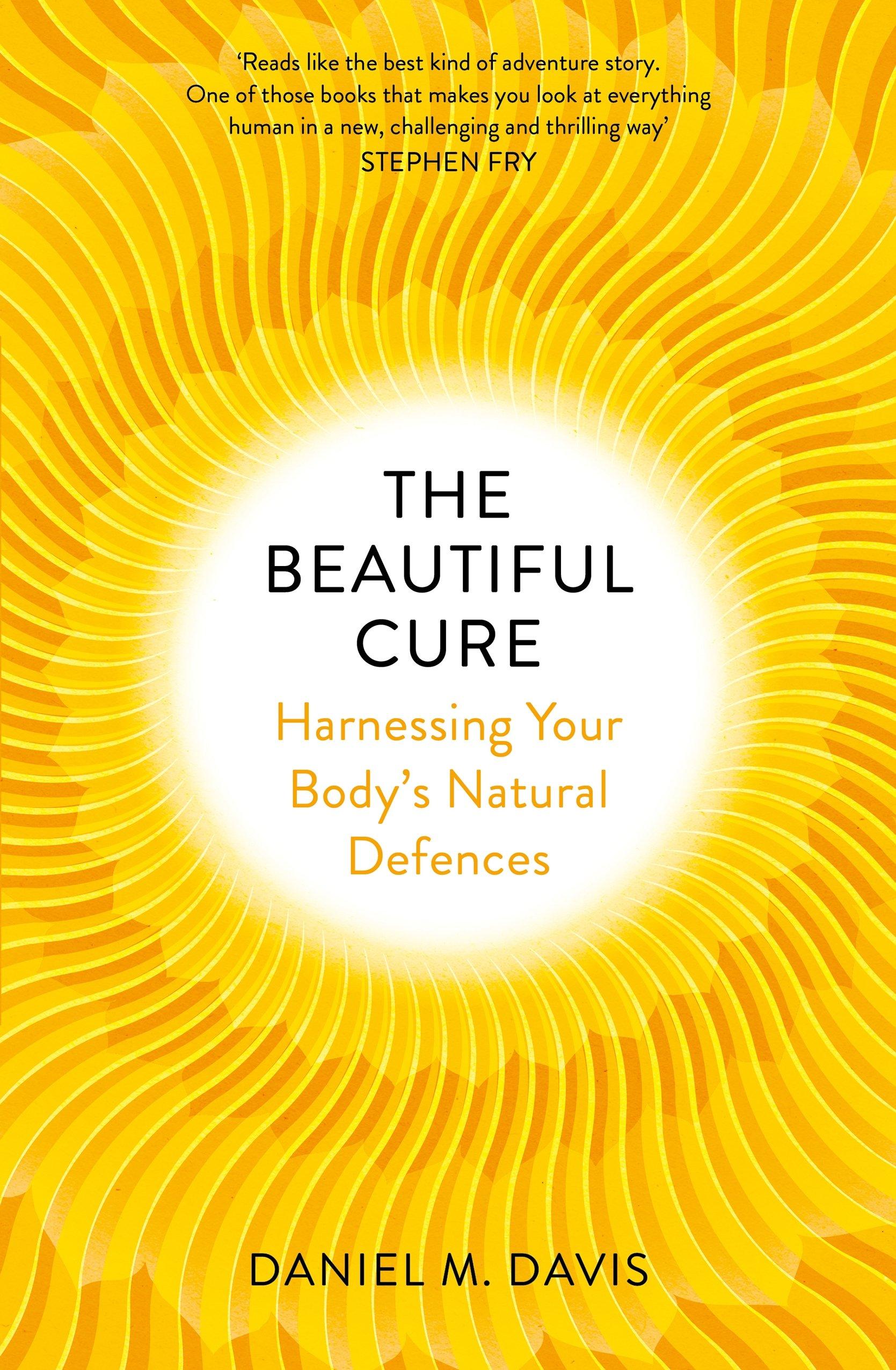 The Beautiful Cure: Harnessing Your Body’s Natural Defences The Beautiful Cure: Harnessing Your Body’s Natural Defences