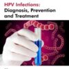 HPV Infections: Diagnosis, Prevention, and Treatment HPV Infections: Diagnosis, Prevention, and Treatment