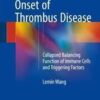 The Origin and Onset of Thrombus Disease: Collapsed Balancing Function of Immune Cells and Triggering Factors The Origin and Onset of Thrombus Disease: Collapsed Balancing Function of Immune Cells and Triggering Factors