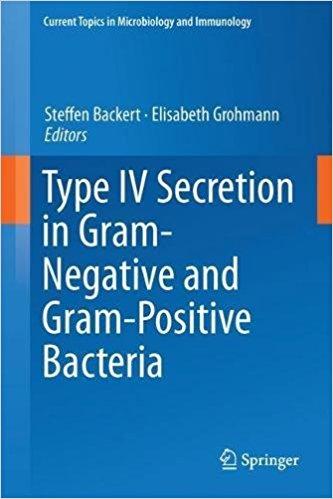 Type IV Secretion in Gram-Negative and Gram-Positive Bacteria (Current Topics in Microbiology and Immunology) 1st Type IV Secretion in Gram-Negative and Gram-Positive Bacteria (Current Topics in Microbiology and Immunology) 1st