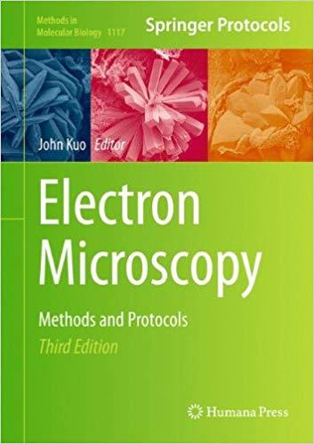 Electron Microscopy: Methods and Protocols (Methods in Molecular Biology) 3rd Electron Microscopy: Methods and Protocols (Methods in Molecular Biology) 3rd
