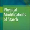Physical Modifications of Starch 1st ed. 2018 Edition Physical Modifications of Starch 1st ed. 2018 Edition