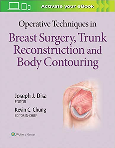 Operative Techniques in Breast Surgery, Trunk Reconstruction and Body Contouring First Edition CHM ORGINAL Operative Techniques in Breast Surgery, Trunk Reconstruction and Body Contouring First Edition CHM ORGINAL