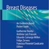 Breast Diseases: An Evidence-Based Pocket Guide 1st ed. 2019 Edition Breast Diseases: An Evidence-Based Pocket Guide 1st ed. 2019 Edition