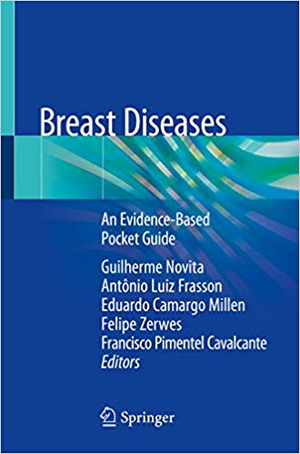 Breast Diseases: An Evidence-Based Pocket Guide 1st ed. 2019 Edition Breast Diseases: An Evidence-Based Pocket Guide 1st ed. 2019 Edition