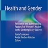 Health and Gender: Resilience and Vulnerability Factors For Women’s Health in the Contemporary Society 1st ed. 2019 Edition