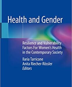 Health and Gender: Resilience and Vulnerability Factors For Women’s Health in the Contemporary Society 1st ed. 2019 Edition