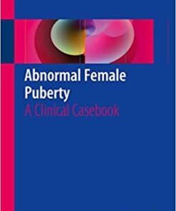 Abnormal Female Puberty: A Clinical Casebook 1st ed. 2016 Edition
