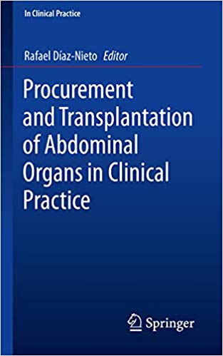 Procurement and Transplantation of Abdominal Organs in Clinical Practice 1st ed. 2019 Edition
