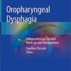 Oropharyngeal Dysphagia: Videoendoscopy-Guided Work-up and Management 1st ed. 2019 Edition PDF Oropharyngeal Dysphagia: Videoendoscopy-Guided Work-up and Management 1st ed. 2019 Edition PDF