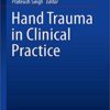 Hand Trauma in Clinical Practice 1st ed. 2019 Edition PDF Hand Trauma in Clinical Practice 1st ed. 2019 Edition PDF