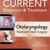 CURRENT Diagnosis & Treatment Otolaryngology–Head and Neck Surgery, Fourth Edition 4th Edition PDF