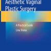 Aesthetic Vaginal Plastic Surgery: A Practical Guide PDF Aesthetic Vaginal Plastic Surgery: A Practical Guide PDF