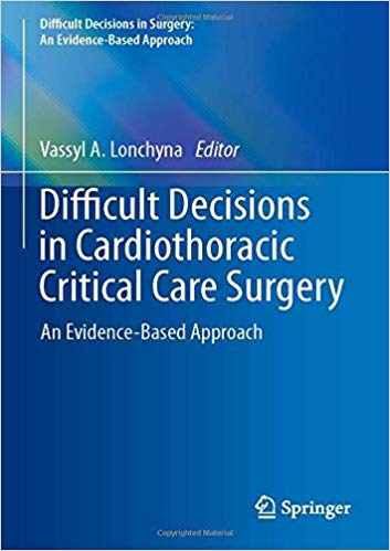 Difficult Decisions in Cardiothoracic Critical Care Surgery: An Evidence-Based Approach (Difficult Decisions in Surgery: An Evidence-Based Approach) 1st ed. 2019 Edition PDF