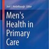 Men’s Health in Primary Care (Current Clinical Practice) 1st ed. 2016 Edition PDF
