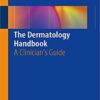 The Dermatology Handbook: A Clinician’s Guide 1st ed. 2019 Edition PDF