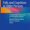 Falls and Cognition in Older Persons: Fundamentals, Assessment and Therapeutic Options 1st ed. 2020 Edition PDF Falls and Cognition in Older Persons: Fundamentals, Assessment and Therapeutic Options 1st ed. 2020 Edition PDF
