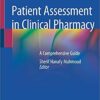 Patient Assessment in Clinical Pharmacy: A Comprehensive Guide 1st ed. 2019 Edition PDF Patient Assessment in Clinical Pharmacy: A Comprehensive Guide 1st ed. 2019 Edition PDF