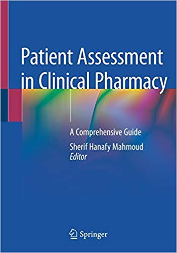 Patient Assessment in Clinical Pharmacy: A Comprehensive Guide 1st ed. 2019 Edition PDF Patient Assessment in Clinical Pharmacy: A Comprehensive Guide 1st ed. 2019 Edition PDF