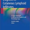 Diagnosis of Cutaneous Lymphoid Infiltrates: A Visual Approach to Differential Diagnosis and Knowledge Gaps 1st ed. 2019 Edition PDF Diagnosis of Cutaneous Lymphoid Infiltrates: A Visual Approach to Differential Diagnosis and Knowledge Gaps 1st ed. 2019 Edition PDF
