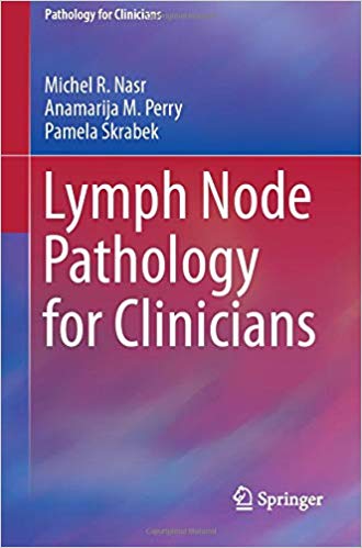 Lymph Node Pathology for Clinicians 1st ed. 2019 Edition PDF Lymph Node Pathology for Clinicians 1st ed. 2019 Edition PDF