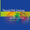 Thyroid FNA Cytology: Differential Diagnoses and Pitfalls 2nd ed. 2019 Edition PDF Thyroid FNA Cytology: Differential Diagnoses and Pitfalls 2nd ed. 2019 Edition PDF