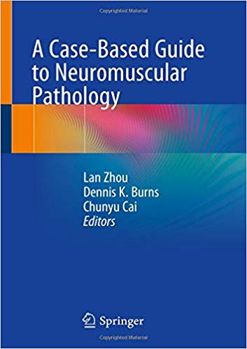 A Case-Based Guide to Neuromuscular Pathology 1st ed. 2020 Edition PDF A Case-Based Guide to Neuromuscular Pathology 1st ed. 2020 Edition PDF