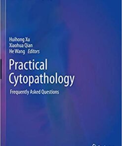 Practical Cytopathology: Frequently Asked Questions (Practical Anatomic Pathology) 1st ed. 2020 Edition PDF