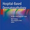 Hospital-Based Dermatopathology: An Illustrated Diagnostic Guide 1st ed. 2020 Edition PDF Hospital-Based Dermatopathology: An Illustrated Diagnostic Guide 1st ed. 2020 Edition PDF