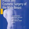 Plastic and Cosmetic Surgery of the Male Breast 1st ed. 2020 Edition PDF Plastic and Cosmetic Surgery of the Male Breast 1st ed. 2020 Edition PDF