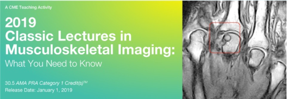 2019 Classic Lectures in Musculoskeletal Imaging: What You Need to Know video 2019 Classic Lectures in Musculoskeletal Imaging: What You Need to Know video