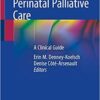Perinatal Palliative Care: A Clinical Guide 1st ed. 2020 Edition PDF