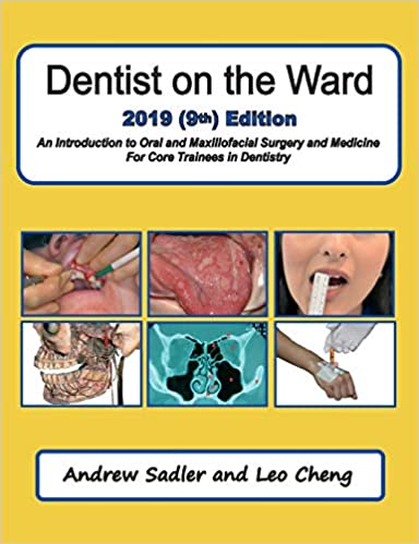 Dentist on the Ward 2019 (9th) Edition: An Introduction to Oral and Maxillofacial Surgery and Medicine For Core Trainees in Dentistry 9th ed. Edition PDF