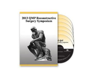 2013 QMP Reconstructive Surgery Symposium Videos 2013 QMP Reconstructive Surgery Symposium Videos