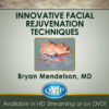 Innovative Facial Rejuvenation Techniques Innovative Facial Rejuvenation Techniques
