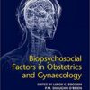 Biopsychosocial Factors in Obstetrics and Gynaecology 1st Edition PDF Biopsychosocial Factors in Obstetrics and Gynaecology 1st Edition PDF