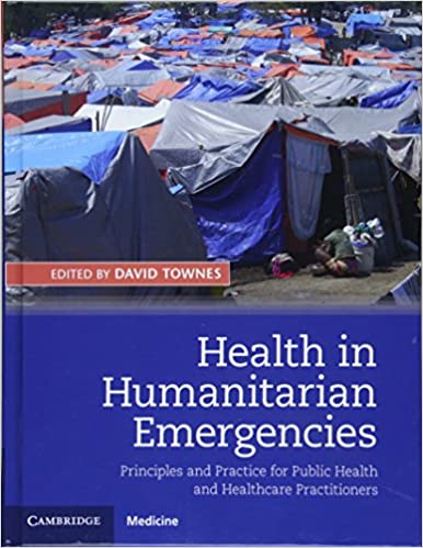 Health in Humanitarian Emergencies: Principles and Practice for Public Health and Healthcare Practitioners 1st Edition PDF Health in Humanitarian Emergencies: Principles and Practice for Public Health and Healthcare Practitioners 1st Edition PDF
