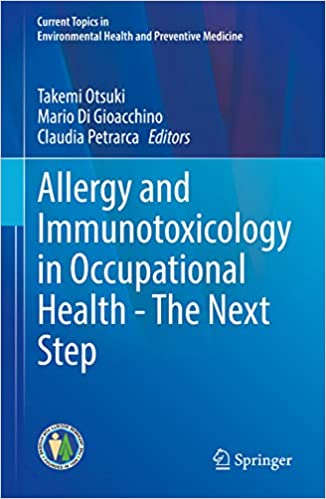 Allergy and Immunotoxicology in Occupational Health – The Next Step: The Next Step 1st ed. 2020 Edition PDF Allergy and Immunotoxicology in Occupational Health – The Next Step: The Next Step 1st ed. 2020 Edition PDF